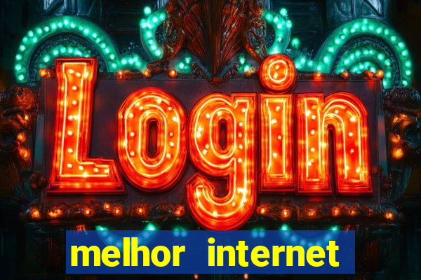 melhor internet para jogar online